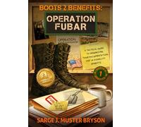Operation FUBAR: A tactical guide to organizing your documentation for VA disability benefits (Boots 2 Benefits)