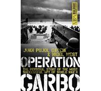 Operation Garbo: The Personal Story of the Most Successful Spy of World War II by Juan Pujol Garcia, Nigel West (2011) Paperback