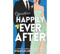 Operation Happily Ever After: A Trust & Tequila RomCom Novella