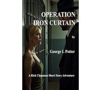 Operation Iron Curtain: A Rick Chapman Short Story Adventure (Rick Chapman, USMC Series)