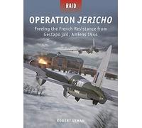 Operation Jericho: Freeing the French Resistance from Gestapo jail, Amiens 1944: 57 (Raid)
