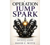OPERATION JUMP SPARK: Creating a Jump Spark Preserve the Treasures of Freemasonry
