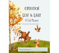 Operation Leaf & Light: 45 Fall Missions: A daily journal for brave, kind and curious kids. (Operation: Shine On - Missions for brave, kind and curious kids.)
