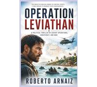 OPERATION LEVIATHAN: A Political Thriller of Covert Operations, Conspiracy, and War