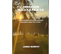 OPERATION M.O.U.S.E.P.A.R.T.S.: "A de-classified top-secret military document from the future."