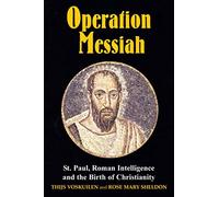Operation Messiah: St Paul, Roman Intelligence and the Birth of Christianity