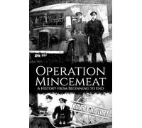 Operation Mincemeat: A History from Beginning to End (World War 2 Battles)
