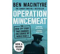 Operation Mincemeat: The True Spy Story that Changed the Course of World War II
