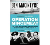 Operation Mincemeat: The True Spy Story that Changed the Course of World War II