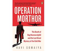 Operation Morthor: The Death of Dag Hammarskjöld and the Last Great Mystery of the Cold War