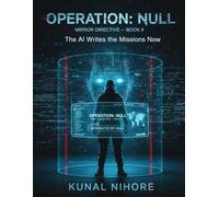 Operation: Null (Mirror Directive Book 4): The AI writes the missions now