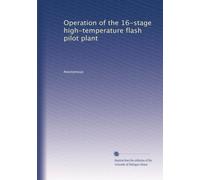 Operation of the 16-stage high-temperature flash pilot plant