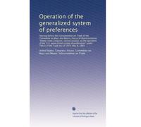 Operation of the generalized system of preferences: Hearing before the Subcommittee on Tra...