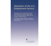 Operation of the U.S. Employment Service: Hearings before a subcommittee of the Committee on Government Operations, House of Representatives, Ninety-fourth Congress, second session