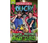 Operation Ouch: Medical Milestones and Crazy Cures: Book 2