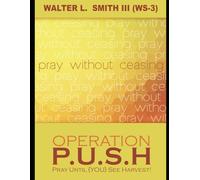 Operation P.U.S.H.: Pray Until (YOU) See Harvest! (ON THE ROAD TO DESTINY)