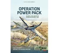 Operation Power Pack Volume 1: Civil War in the Dominican Republic, 1965 (Latin America@War)