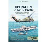 Operation Power Pack Volume 2: US and OAS Interventions in the Dominican Republic, 1965 (Latin America@War)