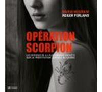 Opération Scorpion : Les Dessous De La Plus Grande Enquête Sur La Prostitution Juvénile Au Québec