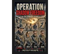 Operation Shadow Freedom: A CIA Cowboy Story (CIA Cowboy- The Ghost of Pecos)