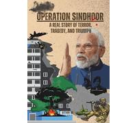 Operation Sindhoor: A Story of Terror, Tragedy, and Triumph