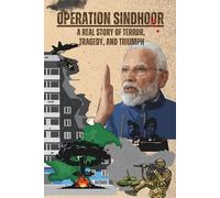 Operation Sindhoor: A Story of Terror, Tragedy, and Triumph