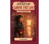 Operation: Survive First Love: A Middle Grade Novel About First Crushes, Friendship, and Growing Up (Operation: Survive School)