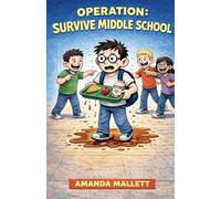 Operation: Survive Middle School A Middle School Disaster Diary: 1 (The Jake Miller Disaster Diaries)