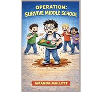 Operation: Survive Middle School A Middle School Disaster Diary: 1 (The Jake Miller Disaster Diaries)