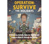 Operation: Survive the Holidays: A Humorous Activity Guide for Anyone Just Trying to Make It Through the Season