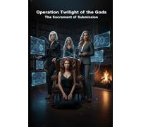 Operation Twilight of the Gods: The Sacrament of Submission (HOW AI LERNED TO LOVE)