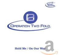 Operation Two Fold - Hold Me/On Our Way