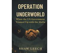 OPERATION UNDERWORLD: When the US Government Teamed Up with the Mafia