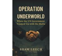 OPERATION UNDERWORLD: When the US Government Teamed Up with the Mafia