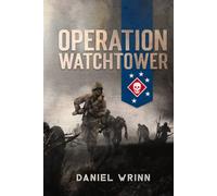 Operation Watchtower: 1942 Battle for Guadalcanal (WW2 Pacific Military History Series)