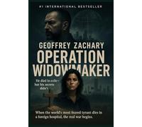 OPERATION WIDOWMAKER: HE DIED IN EXILE-BUT HIS SECRETS DIDN'T