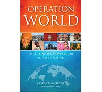 Operation World: The Definitive Prayer Guide to Every Nation (Revised) (Operation World Resources)