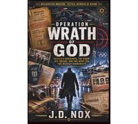 Operation Wrath of God: Mossad’s Vengeance, the Kidon Hit Squads, and the Hunt for the Munich Terrorists. (The Declassified Dossiers: Tactical Autopsies of History.)