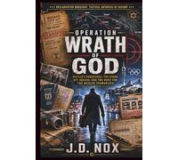 Operation Wrath of God: Mossad’s Vengeance, the Kidon Hit Squads, and the Hunt for the Munich Terrorists. (The Declassified Dossiers: Tactical Autopsies of History.)