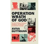 Operation Wrath of God: The Secret History of European Intelligence and Mossad's Assassination Campaign