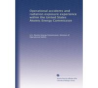Operational accidents and radiation exposure experience within the United States Atomic Energy Commission
