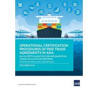 Operational Certification Procedures of Free Trade Agreements in Asia: An In-Depth Analysis for Implementing Trade Facilitation Reforms