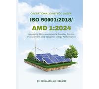 Operational Control under ISO 50001:2018/Amd 1:2024: Managing SEUs, Maintenance, Supplier Control, Procurement, and Design for Energy Performance (Series 1 ISO 50001 Mastery Series)