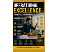 OPERATIONAL EXCELLENCE FÜR KLEINE UNTERNEHMEN: Prozesse optimieren, Verschwendung reduzieren und nachhaltig wachsen