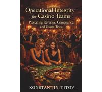 Operational Integrity for Casino Teams: Protecting Revenue, Compliance, and Guest Trust: 1 (Casino Risk Architecture)