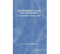 Operationalizing Twenty-First Century Safety: A Humancentric Practical Guide
