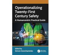 Operationalizing Twenty-First Century Safety: A Humancentric Practical Guide