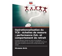 Opérationnalisation du TCB: échelles de mesure; performance Zsh. et comportement de retrait