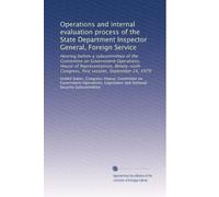Operations and internal evaluation process of the State Department Inspector General, Foreign Service: Hearing before a subcommittee of the Committee ... Congress, first session, September 24, 1979