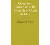 Operations Carried on at the Pyramids of Gizeh in 1837: With an Account of a Voyage Into Upper Egypt, and an Appendix